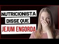 Nutricionista Disse QUE JEJUM ENGORDA?! A VERDADE QUE NINGUÉM TE CONTA!
