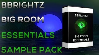 BBrightz Big Room Essentials | Sample Pack | 2018 | Info In Description