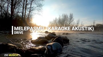 Drive - Melepasmu (Karaoke Akustik)