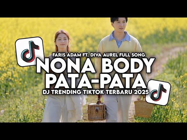 DJ NONA BODY PATA PATA - FARIS ADAM FT DIVA AUREL SLOW BASS VIRAL TIKTOK TERBARU 2026