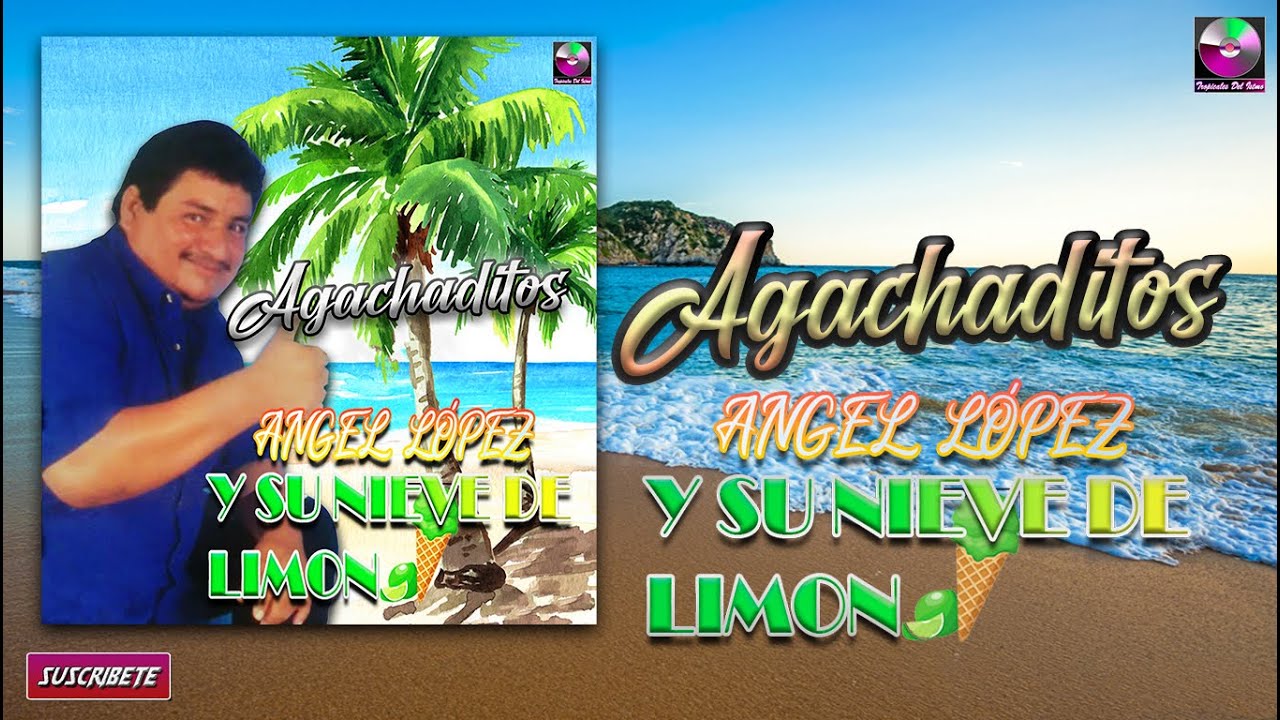 Angel López Y Su Nieve De Limón - Agachaditos - Tropicales Del Istmo