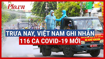 Trưa 30-6 ghi nhận 116 ca mắc mới, TP.HCM và Bình Dương 87 ca - PLO
