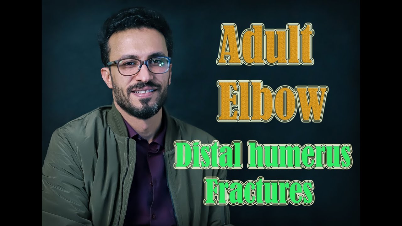 03 Adult elbow: Distal humerus fractures