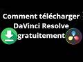 Comment télécharger DaVinci Resolve gratuitement guide complet