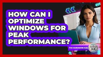 How Can I Optimize Windows For Peak Performance? - The Hardware Hub