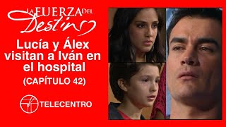 Lucía y Álex visitan a Iván en el hospital | La Fuerza Del Destino TELECENTRO