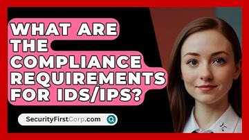 What Are The Compliance Requirements For IDS/IPS? - SecurityFirstCorp.com