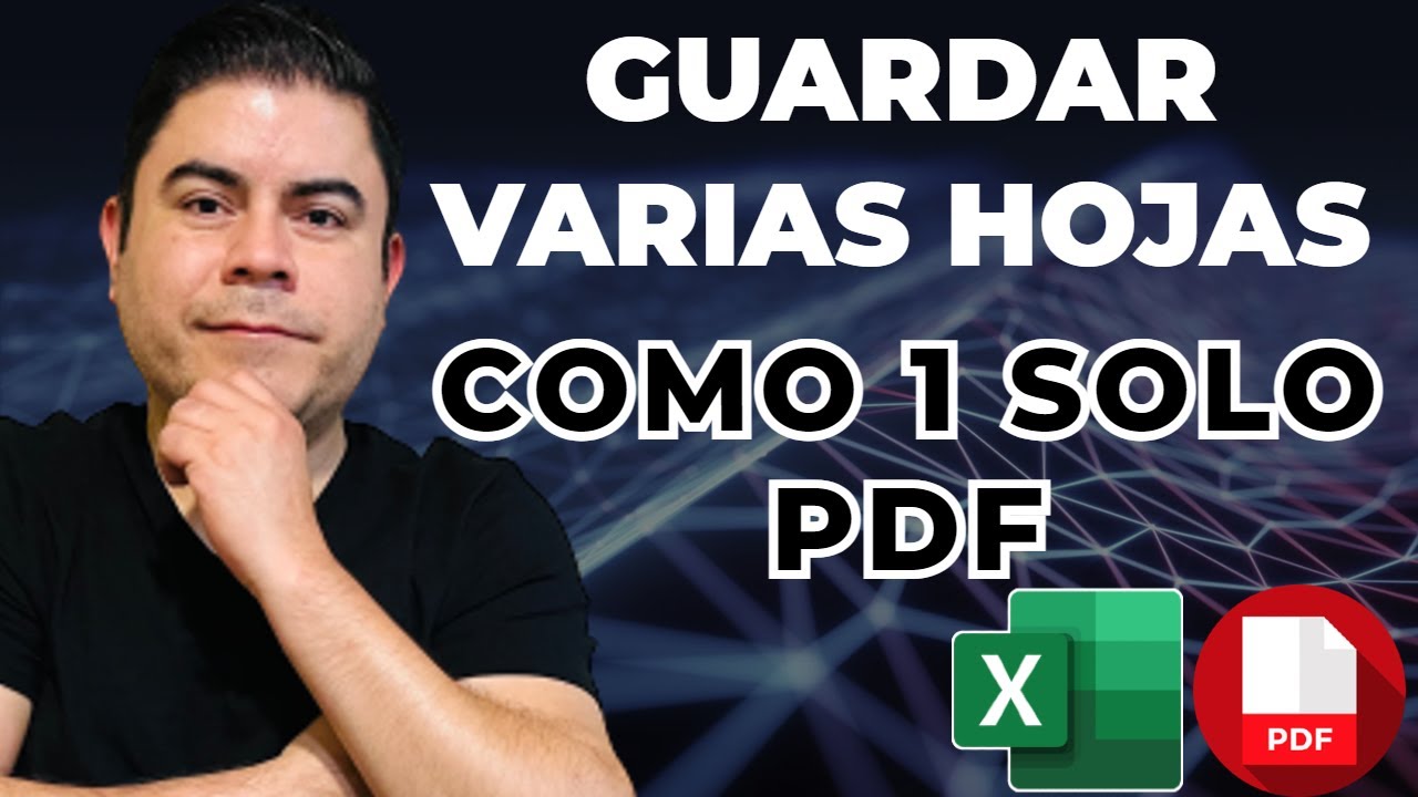 GUARDAR VARIAS HOJAS DE EXCEL COMO UN SOLO ARCHIVO PDF - YouTube