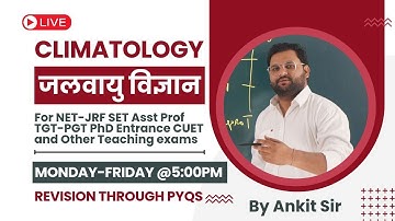 L03 | Climatology (जलवायु विज्ञान) | NET-JRF SET Asst Prof TGT PGT CUET PhD Entrance | Ankit Sir