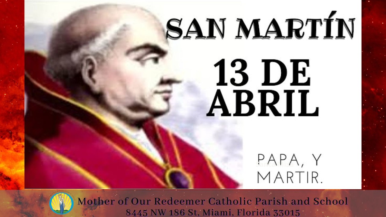 4/13 - 8:30 AM - Memoria de San Martin I, Papa y mártir - II semana de Pascua - Santa Misa