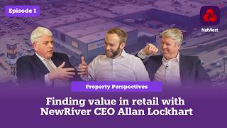 Property Perspectives: Finding value in retail with NewRiver CEO Allan Lockhart