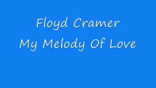 Video thumbnail of "Floyd Cramer - My Melody Of Love"