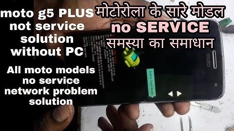moto G5 PLUS NO SERVICE problem solve without PC how to fix network . all Motorola mobiles