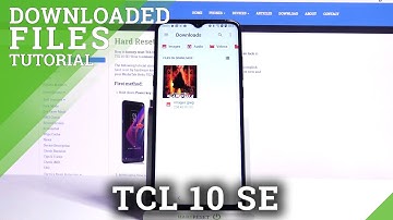TCL 10 SE and Saved Data - Locate Downloaded Files