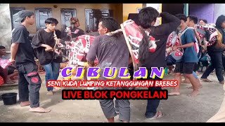 CIBULAN  SENI KUDA LUMPING KETANGGUNGAN   BREBES   LIVE BLOK PONGKELAN