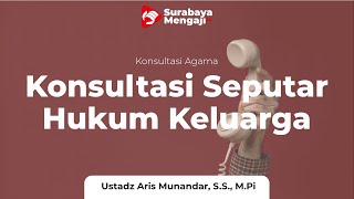 Konsultasi Seputar Hukum Keluarga - Ustadz Aris Munandar. (حفظه الله تعالى)
