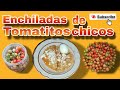 Asi Preparamos Enchiladas de Tomates Chiquitos de temporada Facil y sencillo para disfrutar asi