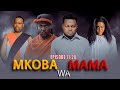 MKOBA WA MAMA Episode 11 20 FULL MOVIE MKOBA WA MAMA Episode 11 20 FULL MOVIE