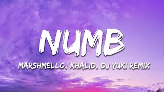 Marshmello x Khalid - Numb (DJ YUKI Remix) Lyrics