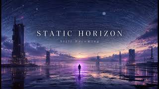 STATIC HORIZON ✦ Still Becoming
