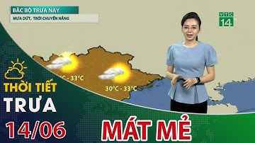 Thời tiết trưa, chiều 14/06/2021: Miền Bắc mát mẻ trước khi bước vào giai đoạn nắng nóng mới| VTC14