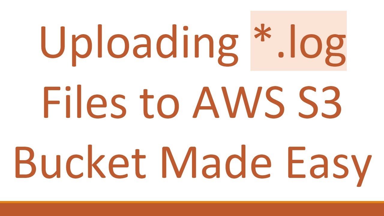 Uploading *.log Files to AWS S3 Bucket Made Easy