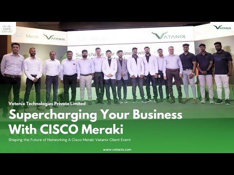 Cisco Meraki Day | Vatanix Technologies - video from Vatanix