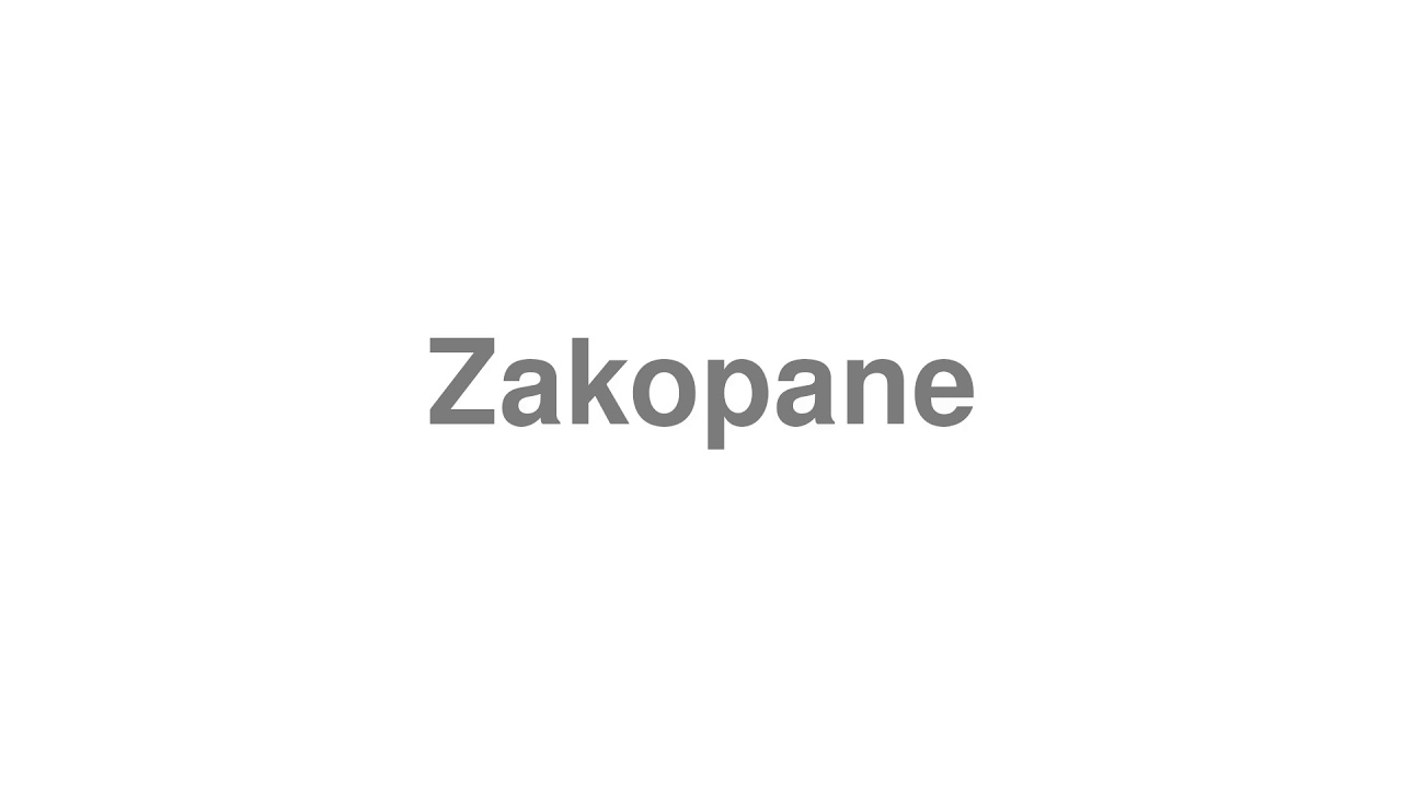 How to Pronounce "Zakopane"