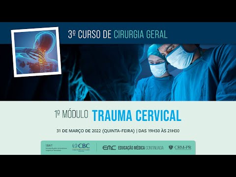 2022/03/31 - 3º Curso de Cirurgia Geral - 1º Módulo: Trauma Cervical
