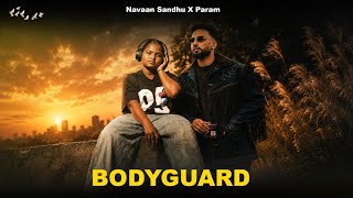 Bodyguard Navaan Sandhu X Param Offical Video