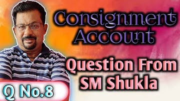 Consignment Account Q.No 8 Question From SM Shukla ||Rajusengupta Classes||