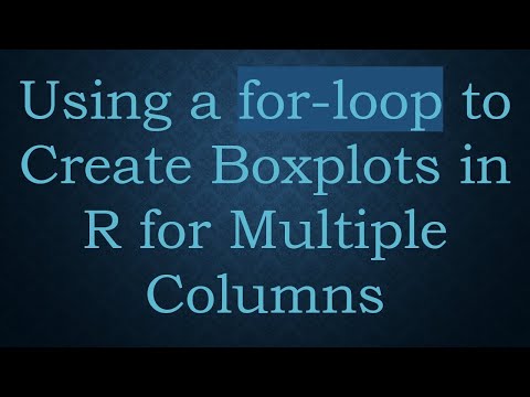 Using a for-loop to Create Boxplots in R for Multiple Columns