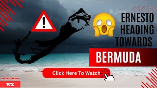 Ernesto Heading Towards Bermuda