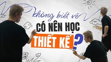 KỸ NĂNG VẼ CÓ CẦN THIẾT CHO DESIGNER (Không biết vẽ có nên học thiết kế | Tran Nghia Artist
