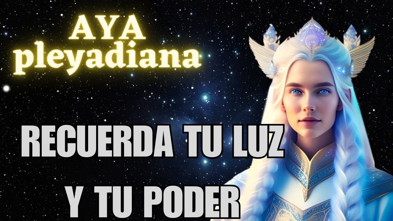RECUERDA TU LUZ Y TU PODER Mensaje Pleyadiano 🌍 La Gloria del Yo Soy ...