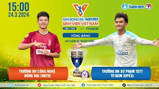 ĐH Công nghệ Đồng Nai (DNTU) - ĐH Sư phạm TDTT TP.HCM (UPES) | Bảng C VCK TNSV THACO Cup 2024