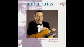 Aníbal Arias – La Guitarra Romántica Del Tango (Full Album)