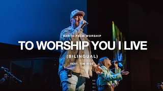 To Worship You I Live (Bilingual) By Israel and New Breed (Tim Rice) | North Palm Worship