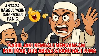 Download Lagu KABIB JAKI KEMBALI ANCAM KYAI IMAD GUS ABBAS \u0026 BANG HAJI ROMA 😂😂😂😂 MP3 Download Lagu KABIB JAKI KEMBALI ANCAM KYAI IMAD GUS ABBAS \u0026 BANG HAJI ROMA 😂😂😂😂 MP3