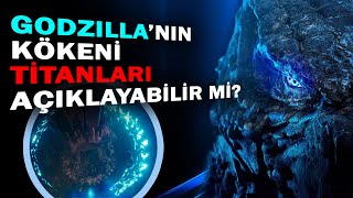 Godzilla'nın Kökeni Ne? | Titanların Kökeni Ne? | Kong Mabedindeki Enerji | Godzilla vs Kong Teori