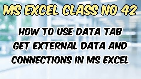 How To Use Data Tab | Get External Data And Connection In Ms Excel