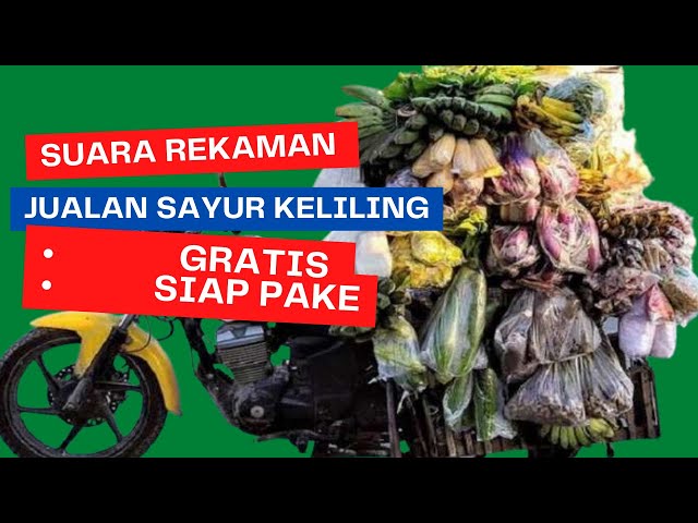 Suara Jualan Sayur Keliling Gratis ll Siap Pake Tambah laris jualannya class=