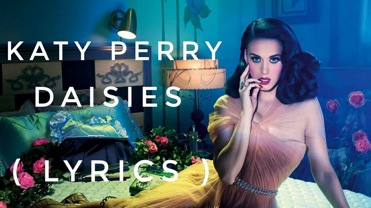 Katy Perry - Daisies (Lyrics) - YouTube
