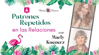 Patrones repetidos en las Relaciones con Marly Kuenerz