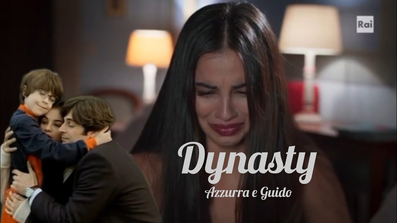 Azzurra e Guido || Dynasty