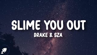 Drake - Slime You Out (Lyrics) feat. SZA