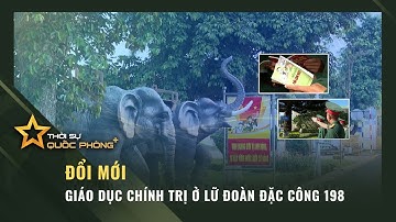 Đổi mới giáo dục chính trị ở Lữ đoàn Đặc công 198