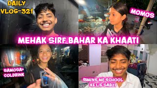 Mehak Sirf Bahar Ka Hi Khaati😭❤️Daily Vlog-321#dailyvlog #viralvlogs #viralvideo #explore