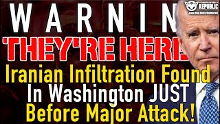 Warning! They’re Here! Iranian Infiltration Found In Washington Just Before Major Attack!