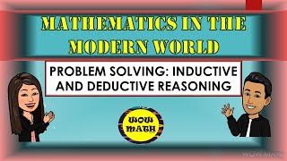 PROBLEM SOLVING: INDUCTIVE AND DEDUCTIVE REASONING || MATHEMATICS IN THE MODERN WORLD